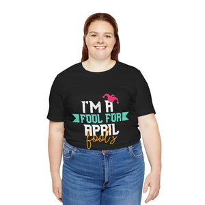 Fool for April Fools - Unisex Jersey Short Sleeve Tee