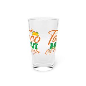 Taco Bout - Pint Glass, 16oz
