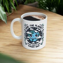 Load image into Gallery viewer, Save The Planet - Ceramic Mug, 11oz
