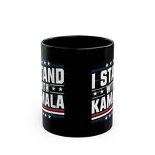 Load image into Gallery viewer, I Stand With Kamala (2) - Black Mug (11oz, 15oz)
