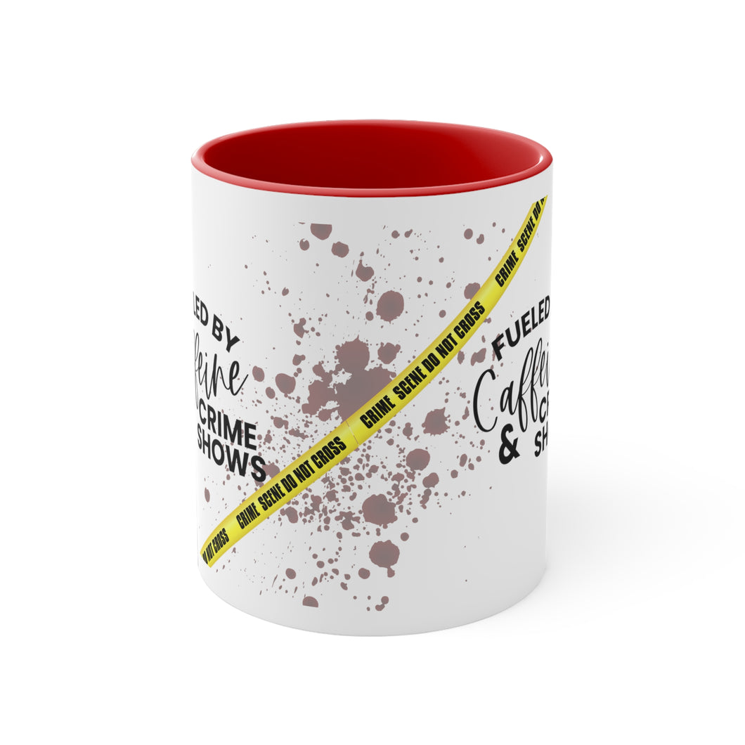 Fueled By Caffeine And Crime Shows - Accent Coffee Mug, 11oz