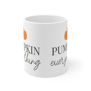 Pumpkin Everything - Ceramic Mug 11oz