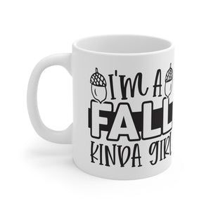 I'm A Fall Kinda Girl - Ceramic Mug 11oz