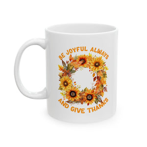 Be Joyful Always - Ceramic Mug, (11oz, 15oz)