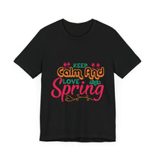 Load image into Gallery viewer, Keep Calm And Love Spring - Unisex Jersey Short Sleeve Tee
