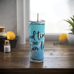 Good Times Tan Lines - Skinny Steel Tumbler with Straw, 20oz