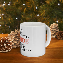 Load image into Gallery viewer, If The Shoe Fits - Ceramic Mug 11oz
