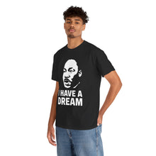 Load image into Gallery viewer, I Have A Dream - Unisex Heavy Cotton Tee
