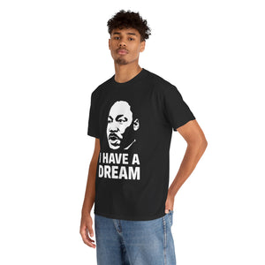 I Have A Dream - Unisex Heavy Cotton Tee