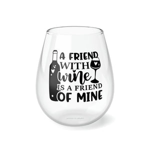 A Friend With Wine - Stemless Wine Glass, 11.75oz