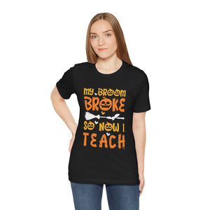 My Broom Broke - Unisex Jersey Short Sleeve Tee