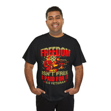 Load image into Gallery viewer, Freedom Isn&#39;t Free - Unisex Heavy Cotton Tee
