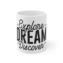 Load image into Gallery viewer, Explore Dream Discover - Ceramic Mug 11oz

