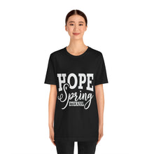 Load image into Gallery viewer, Hope Spring - Unisex Jersey Short Sleeve Tee
