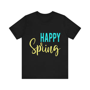 Happy Spring - Unisex Jersey Short Sleeve Tee