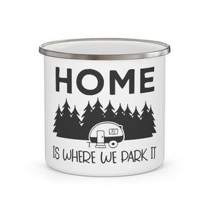 Home Is Where We Park It - Enamel Camping Mug