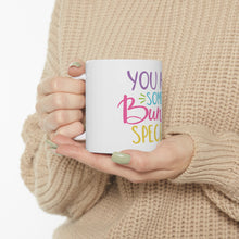 Load image into Gallery viewer, You Are Some - Ceramic Mug 11oz
