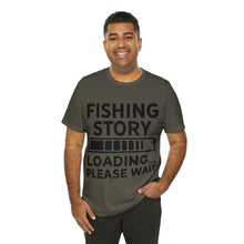 Load image into Gallery viewer, Fishing Story Loading - Unisex Jersey Short Sleeve Tee
