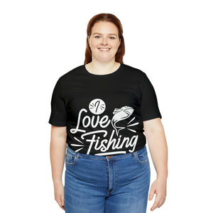 I Love Fishing - Unisex Jersey Short Sleeve Tee