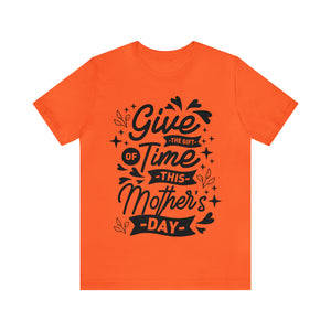 Give The Gift Of Time - Unisex Jersey Short Sleeve Tee