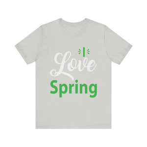 Love Spring - Unisex Jersey Short Sleeve Tee