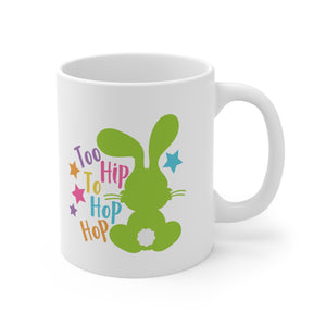 Too hip Too Hop - Ceramic Mug 11oz