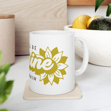 Load image into Gallery viewer, There Will Be Sunshine - Ceramic Mug 11oz
