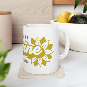 There Will Be Sunshine - Ceramic Mug 11oz