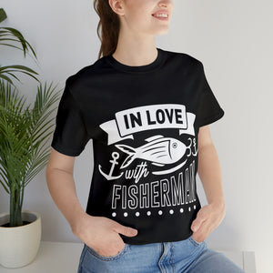 In Love With A Fisherman - Unisex Jersey Short Sleeve Tee