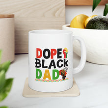 Load image into Gallery viewer, Dope Black Dad - Ceramic Mug, 11oz
