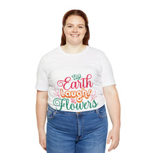 Load image into Gallery viewer, The Earth Laughs - Unisex Jersey Short Sleeve Tee
