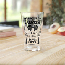 Load image into Gallery viewer, I Would Exercise - Pint Glass, 16oz
