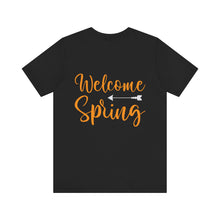 Load image into Gallery viewer, Welcome Spring - Unisex Jersey Short Sleeve Tee
