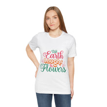 Load image into Gallery viewer, The Earth Laughs - Unisex Jersey Short Sleeve Tee
