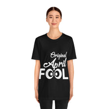 Load image into Gallery viewer, Original April Fool - Unisex Jersey Short Sleeve Tee
