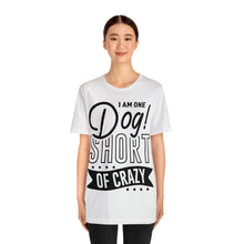 Load image into Gallery viewer, I &#39;am One Dog - Unisex Jersey Short Sleeve Tee
