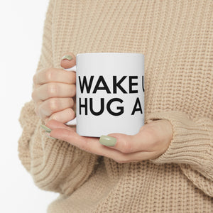 Wake Up Hug A Dog - Ceramic Mug 11oz