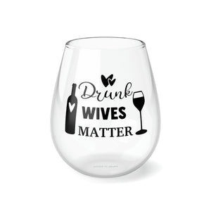 Drunk Wives Matter - Stemless Wine Glass, 11.75oz