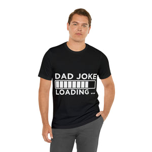 Dad Joke Loading - Unisex Jersey Short Sleeve Tee