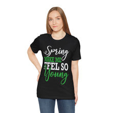 Load image into Gallery viewer, Spring Makes Me Feel - Unisex Jersey Short Sleeve Tee
