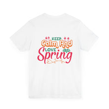 Load image into Gallery viewer, Keep Calm And Love Spring - Unisex Jersey Short Sleeve Tee
