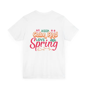 Keep Calm And Love Spring - Unisex Jersey Short Sleeve Tee