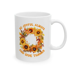 Be Joyful Always - Ceramic Mug, (11oz, 15oz)