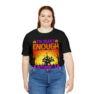 I'm Scary Enough - Unisex Jersey Short Sleeve Tee