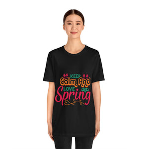 Keep Calm And Love Spring - Unisex Jersey Short Sleeve Tee