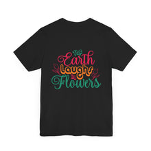 Load image into Gallery viewer, The Earth Laughs - Unisex Jersey Short Sleeve Tee
