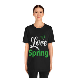 Love Spring - Unisex Jersey Short Sleeve Tee