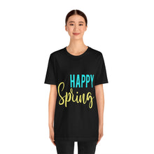 Load image into Gallery viewer, Happy Spring - Unisex Jersey Short Sleeve Tee
