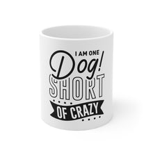 Load image into Gallery viewer, I Am One Dog - Ceramic Mug 11oz
