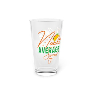 Nacho Average Squad - Pint Glass, 16oz